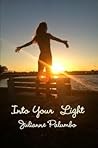 Into Your Light by Julianne Palumbo Into Your Light by Julianne Palumbo