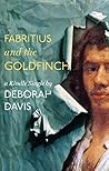 Fabritius and the Goldfinch by Deborah Davis Fabritius and the Goldfinch by Deborah Davis