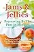 Jams and Jellies: Preservin...