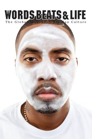 Words Beats & Life: The Global Journal Of Hip-Hop Culture (Who Are We: Deconstructing Identities In Hip-Hop)