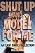 Shut Up and Model for Me (E...