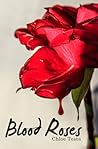 Blood Roses by Chloe Testa