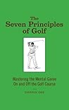 The Seven Principles of Golf: Mastering the Mental Game On and Off the Golf Course
