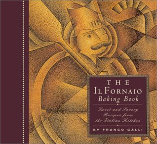 The Il Fornaio Baking Book: Sweet and Savory Recipes from the Italian Kitchen (Paperback)