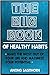 The Big Book of Healthy Habits: Make the Most Out of Your Life and Maximize Your Potential