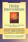 Divine Interventions: True Stories of Mysteries and Miracles That Change Lives