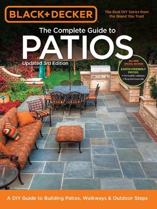The Complete Guide to Patios: A DIY Guide to Building Patios, Walkways & Outdoor Steps (Kindle Edition)