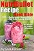 NutriBullet Recipe Book Bible: 100+ Declicious Smoothies for Life Long Health (Easy to Make Under 3 Minutes) (Nutribullet Natural Healing Foods Recipes Series 1)