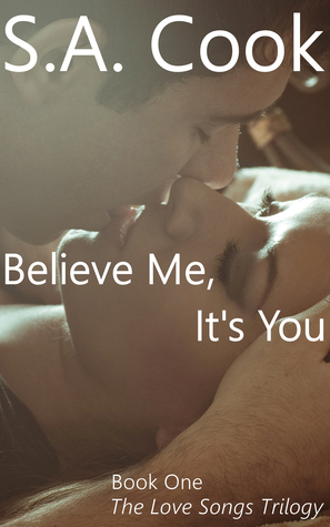 Believe Me, It's You (The Love Songs Trilogy, #1)