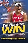 I'm Here to Win: A world champion's blueprint for peak performance Book cover for I'm Here to Win: A world champion's blueprint for peak performance