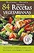 SELECCIÓN DE 84 RECETAS VEGETARIANAS: Platos saludables, livianos y nutritivos (Colección Cocina Práctica nº 3) (Spanish Edition)
