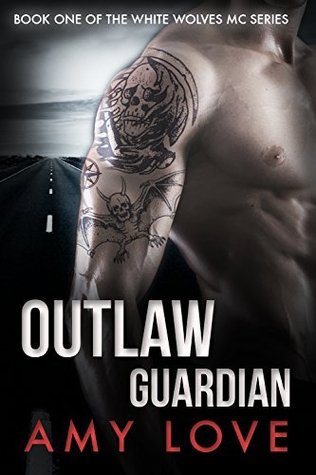Outlaw Guardian (White Wolves MC, #1)