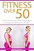Fitness Over 50: How I Transformed from a Super Blob to a Super Fit Woman in 120 Days
