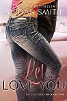 Let Me Love You by Megan   Smith