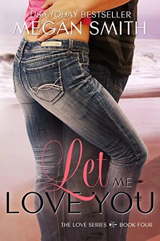 Let Me Love You (Love, #4)