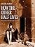 How the Other Half Lives by Jacob A. Riis