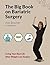 The BIG Book on Bariatric Surgery: Living Your Best Life After Weight Loss Surgery (The BIG Books on Weight Loss Surgery 4)