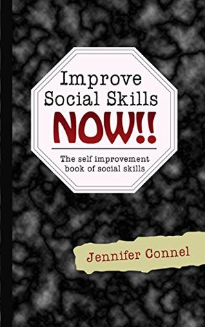 Improve Social Skills Now: The self improvement book of social skills,social skills training,social skills games,social skills activities,social skills ... skills,how to improve social (Kindle Edition)