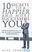10 Secrets to a Happier and More Successful You by Alex Ferriera
