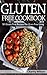 Gluten Free Cookbook: 50 Gluten Free Recipes For Grain Free Living (Gluten Free Diet) (Health Wealth & Happiness Book 56)