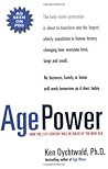 Age Power: How the 21st Century Will Be Ruled by the New Old Age Power: How the 21st Century Will Be Ruled by the New Old