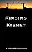 FINDING KISMET