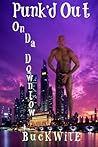 Punk'd Out on Da Downlow (Buck Wile Charm Book 1) Punk'd Out on Da Downlow (Buck Wile Charm Book 1)