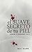 El suave secreto de tu piel...