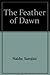 The Feather of the Dawn