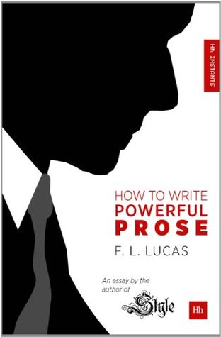 How to Write Powerful Prose: An essay by the author of ‘Style’ (Kindle Edition)