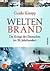 Weltenbrand: Die Kriege der Deutschen im 20. Jahrhundert