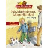 Nein ich geh nicht mit ich kenn dich nicht!