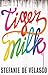 Tiger Milk by Stefanie de Velasco