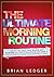 The Ultimate Morning Routine by Brian Ledger