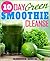 10-Day Green Smoothie Cleanse System With 30 Amazing Green Smoothie Recipes To Help You With Weight Loss Program by JJ Smith