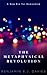 The Metaphysical Revolution: Philosophy to Transform Politics and Culture
