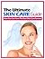 Skin Care: The Ultimate SKIN CARE Guide - How You Can Have The Best Skin Care Forever: (skin care, skin care secrets, skin care recipes, skin care tips, ... care essential oils, skin care routine)