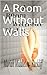A Room Without Walls