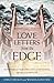 Love Letters from the Edge: Meditations for Those Struggling with Brokenness, Trauma, and the Pain of Life