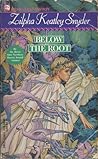 Below the Root by Zilpha Keatley Snyder
