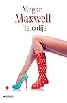 Te lo dije by Megan Maxwell