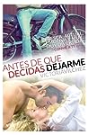 Antes de que decidas dejarme by Victoria Vilchez