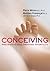 Conceiving: Preventing and Treating Infertility (Your Health, 4)