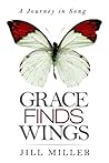 Grace Finds Wings:  A Journey in Song
