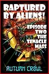 The Tentacle Mass: A Monster Sex Erotica Story (Raptured by Aliens Book 2)