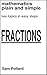 Mathematics Plain and Simple - Fractions: Key Concepts in Simple Steps
