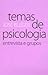 Temas de Psicologia: Entrevista e Grupos