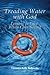 Treading Water with God: Lessons in Love While Care Giving