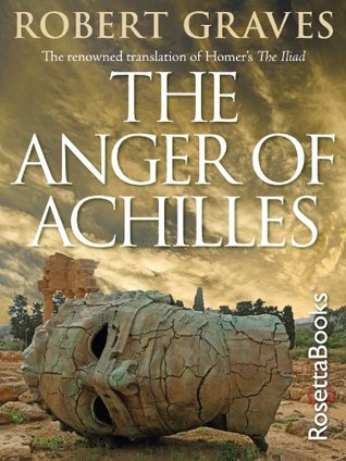 The Anger of Achilles: Homer's Iliad (Kindle Edition)