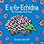 E is for Echidna: My Austra...